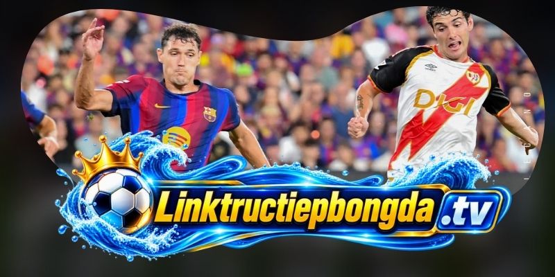 Soi Kèo CA Osasuna Vs Rayo Vallecano 19h00 19/09